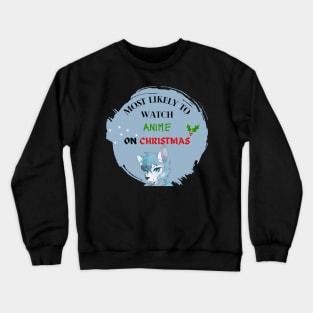 Most Likely To Watch Anime On Christmas Crewneck Sweatshirt